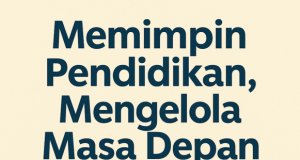 Memimpin Karya Pendidikan, Mengelola Masa Depan